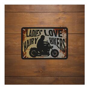 OXFORD GARAGE METAL SIGN: LADIES LOVE HAIRY BIKERS